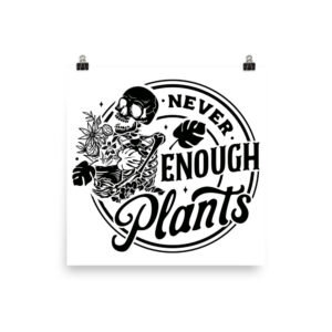 Never Enough Plants Photo paper poster
